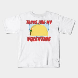 Tacos Are My Valentine Funny Love Saying Kids T-Shirt